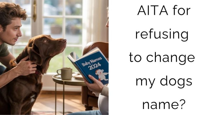 AITA for refusing to change my dogs name?