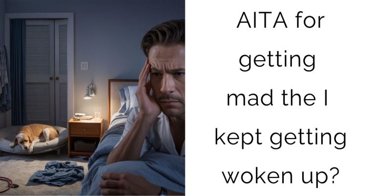 AITA for getting mad the I kept getting woken up?