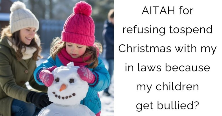 AITAH for refusing to spend Christmas with my in laws because my children get bullied?