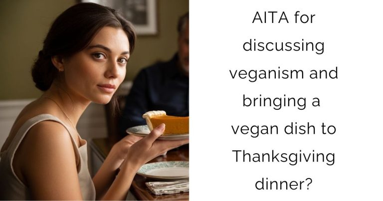 AITA for discussing veganism and bringing a vegan dish to Thanksgiving dinner?