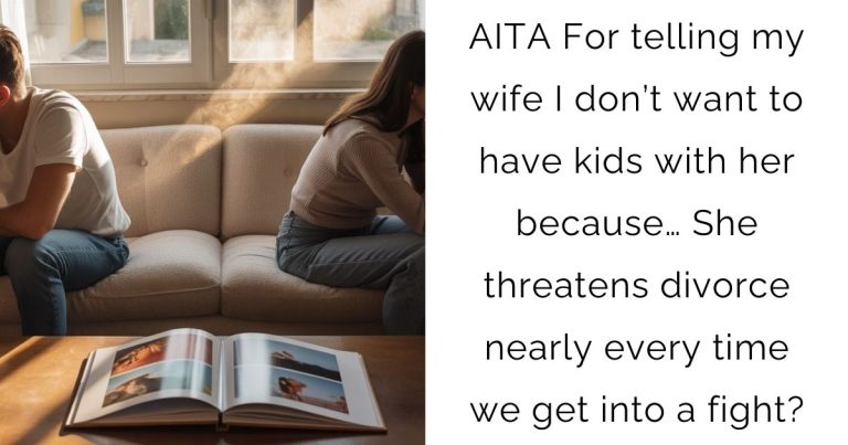 AITA For telling my wife I don’t want to have kids with her because… She threatens divorce nearly every time we get into a fight?