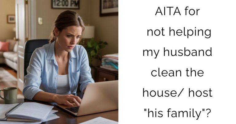 AITA for not helping my husband clean the house/ host “his family”?
