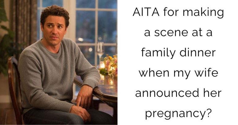 AITA for making a scene at a family dinner when my wife announced her pregnancy?