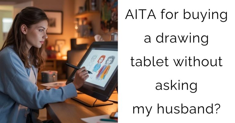AITA for buying a drawing tablet without asking my husband?