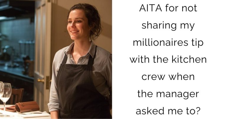 AITA for not sharing my millionaires tip with the kitchen crew when the manager asked me to?