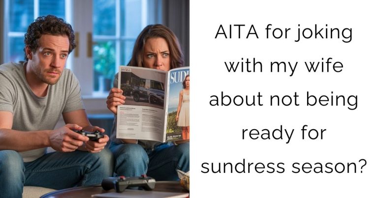 AITA for joking with my wife about not being ready for sundress season?
