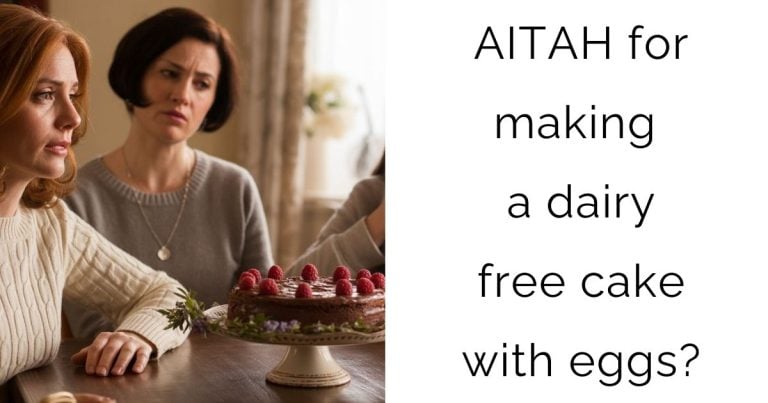 AITAH for making a dairy free cake with eggs?