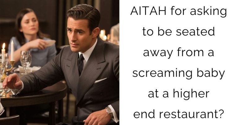 AITAH for asking to be seated away from a screaming baby at a higher end restaurant?