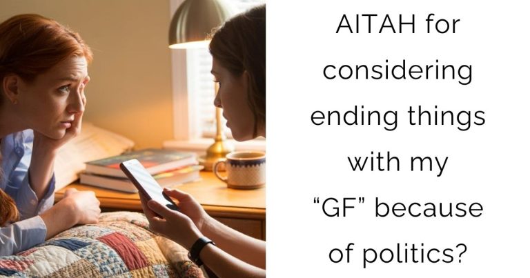 AITAH for considering ending things with my “girlfriend” because of politics?