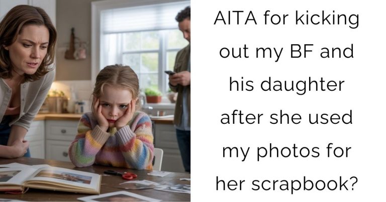AITA for kicking out my BF and his daughter after she used my photos for her scrapbook?