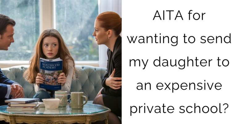 AITA for wanting to send my daughter to an expensive private school?