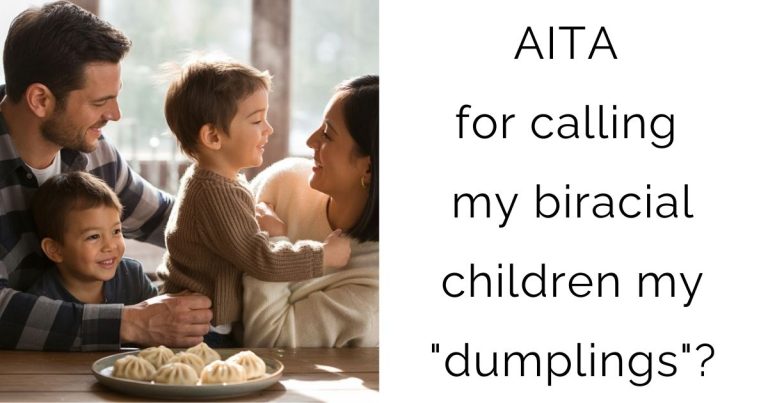 AITA for calling my biracial children my “dumplings”?