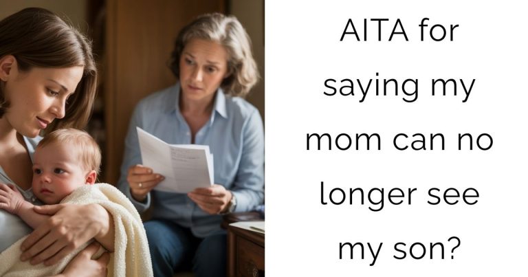AITA for saying my mom can no longer see my son?