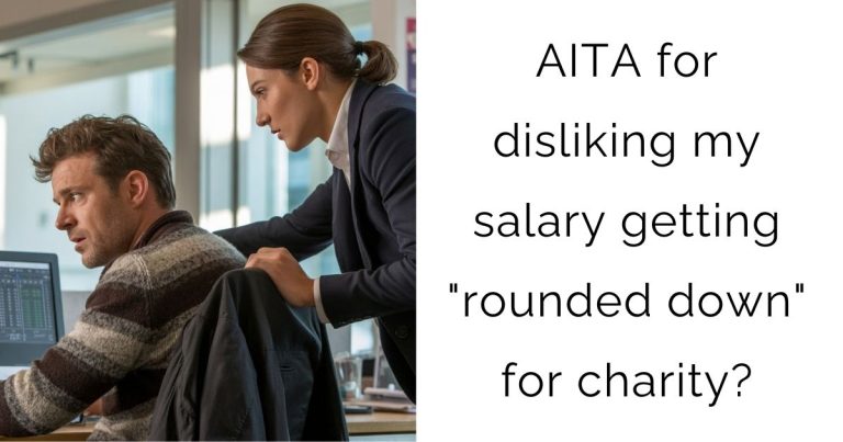 AITA for disliking my salary getting “rounded down” for charity?