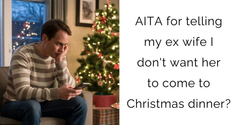 AITA for telling my ex wife I don’t want her to come to Christmas dinner?