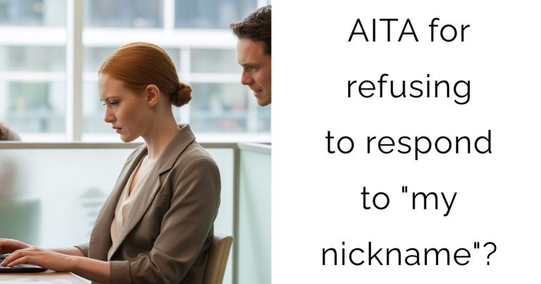 AITA for refusing to respond to “my nickname “?