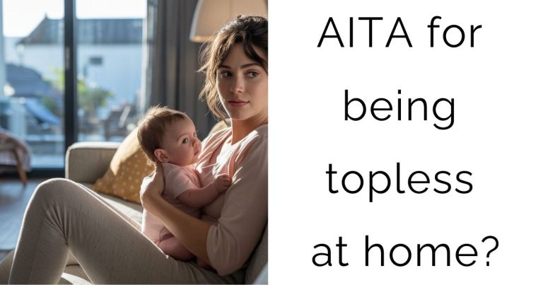 AITA for being topless at home?