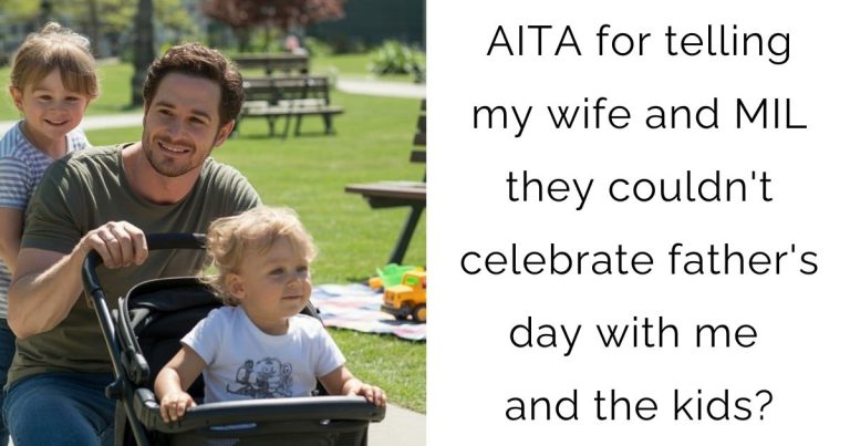 AITA for telling my wife and MIL they couldn’t celebrate father’s day with me and the kids?