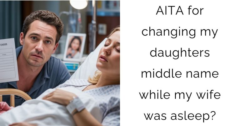 AITA for changing my daughters middle name while my wife was asleep?
