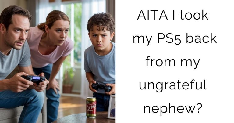 AITA I took my PS5 back from my ungrateful nephew?