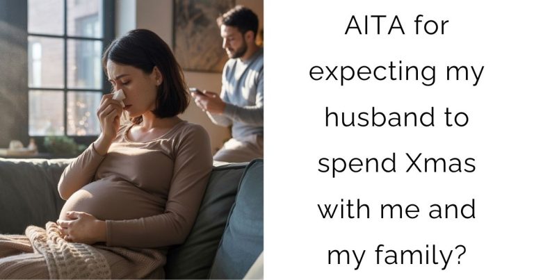 AITA for expecting my husband to spend Xmas with me and my family?