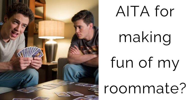 AITA for making fun of my roommate?