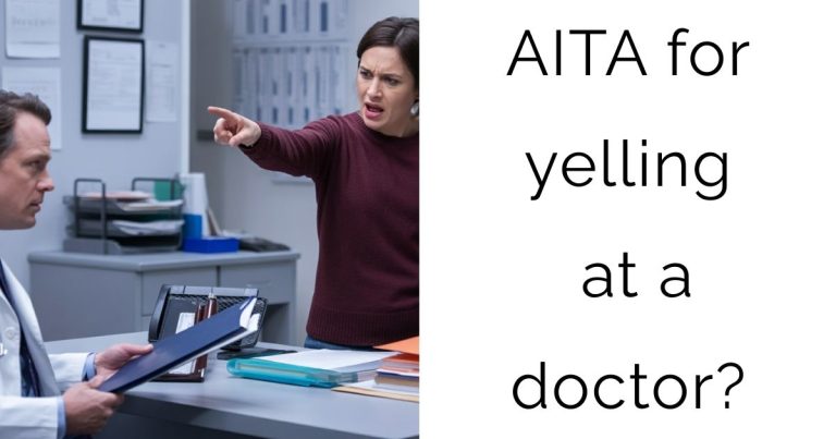 AITA for yelling at a doctor?