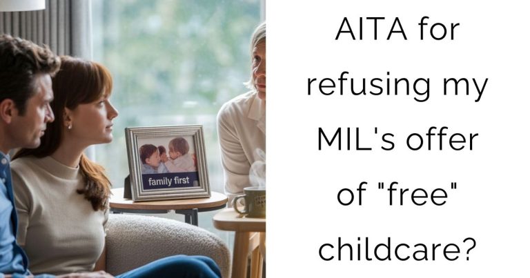 AITA for refusing my MIL’s offer of “free” childcare?