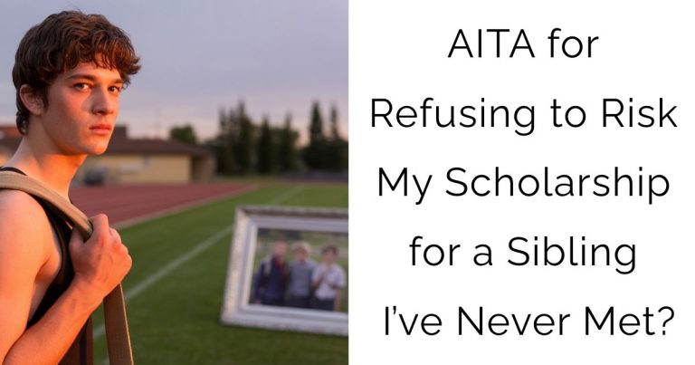 AITA for Refusing to Risk My Scholarship for a Sibling I’ve Never Met?