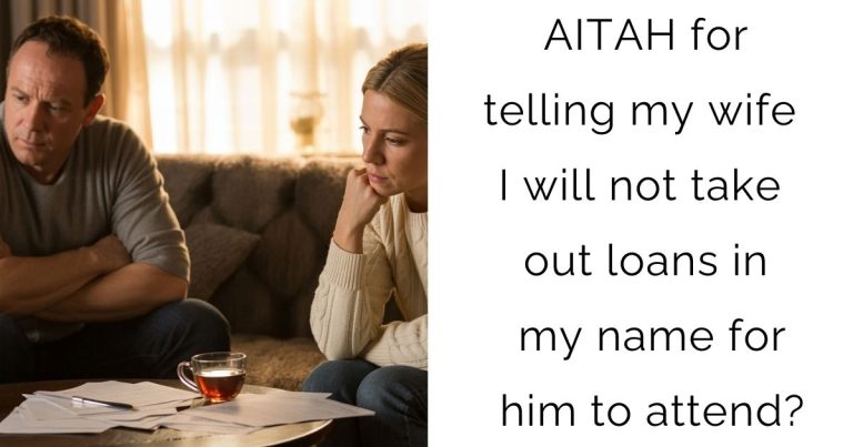 AITAH for telling my wife I will not take out loans in my name for him to attend?