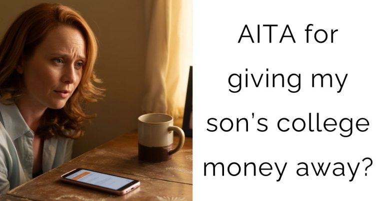 AITA for giving my son’s college money away?