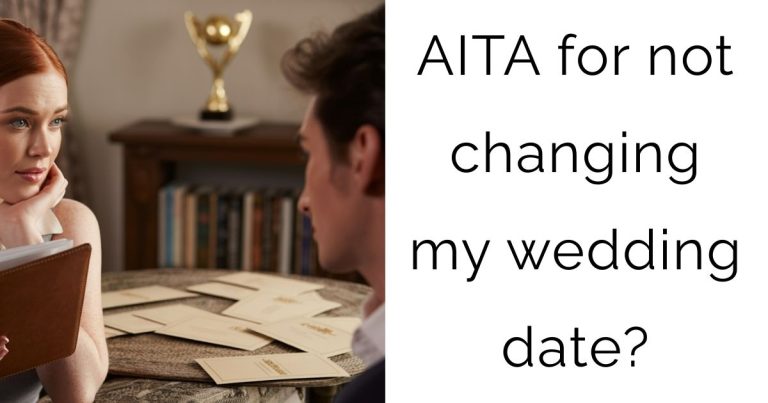AITA for not changing my wedding date?