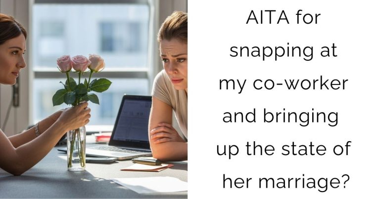 AITA for snapping at my co-worker and bringing up the state of her marriage?
