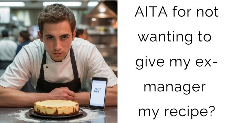 AITA for not wanting to give my ex-manager my recipe?