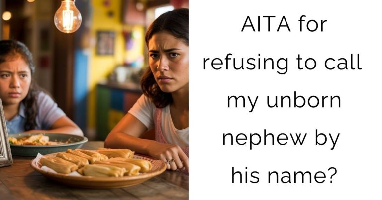 AITA for refusing to call my unborn nephew by his name?