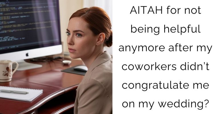 AITAH for not being helpful anymore after my coworkers didn’t congratulate me on my wedding?
