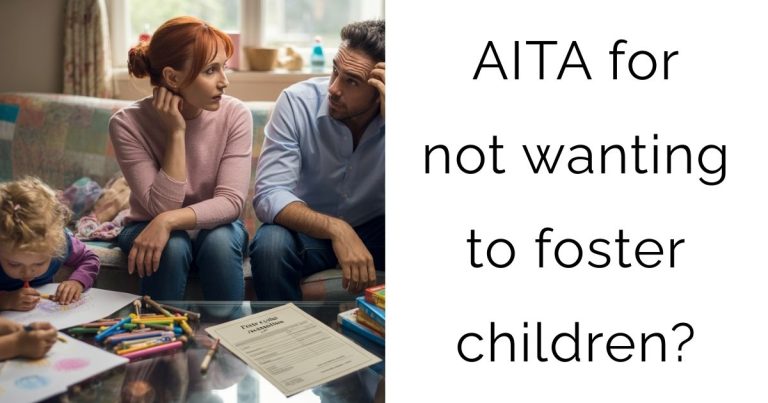 AITA for not wanting to foster children?