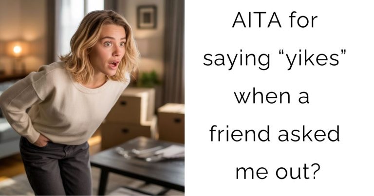AITA for saying “yikes” when a friend asked me out?
