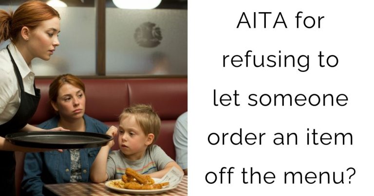 AITA for refusing to let someone order an item off the menu?