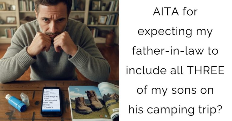AITA for expecting my father-in-law to include all THREE of my sons on his camping trip?