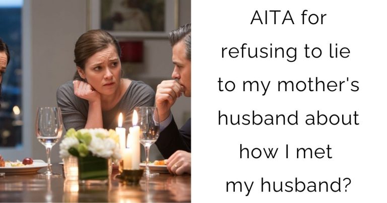 AITA for refusing to lie to my mother’s husband about how I met my husband?
