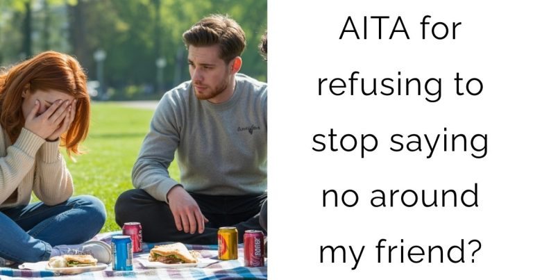 AITA for refusing to stop saying no around my friend?