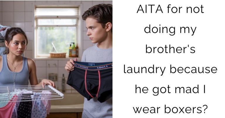 AITA for not doing my brother’s laundry because he got mad I wear boxers?