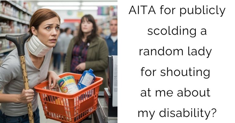 AITA for publicly scolding a random lady for shouting at me about my disability?