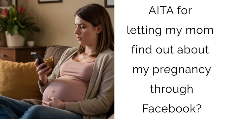 AITA for letting my mom find out about my pregnancy through Facebook?