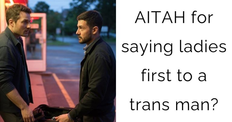 AITAH for saying ladies first to a trans man?