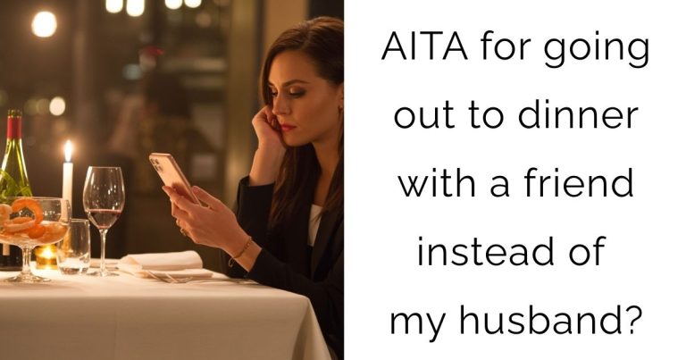 AITA for going out to dinner with a friend instead of my husband?