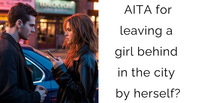 AITA for leaving a girl behind in the city by herself?