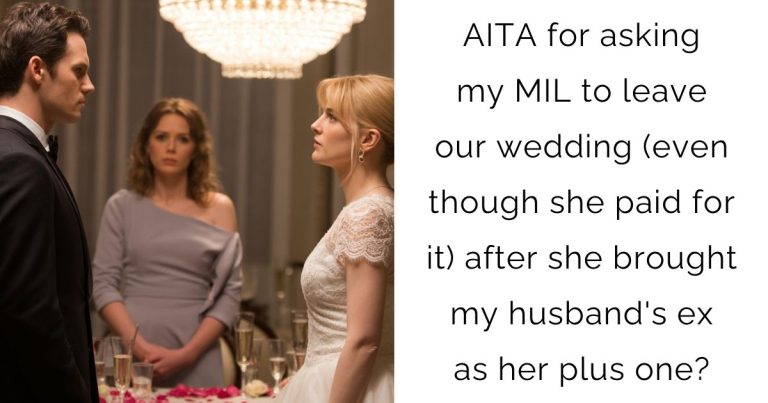 AITA for asking my MIL to leave our wedding (even though she paid for it)after she brought my husband’s ex as her plus one?