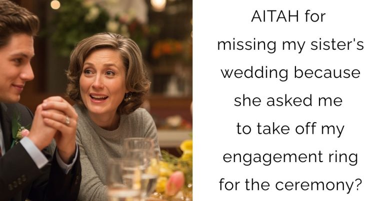 AITAH for missing my sister’s wedding because she asked me to take off my engagement ring for the ceremony?
